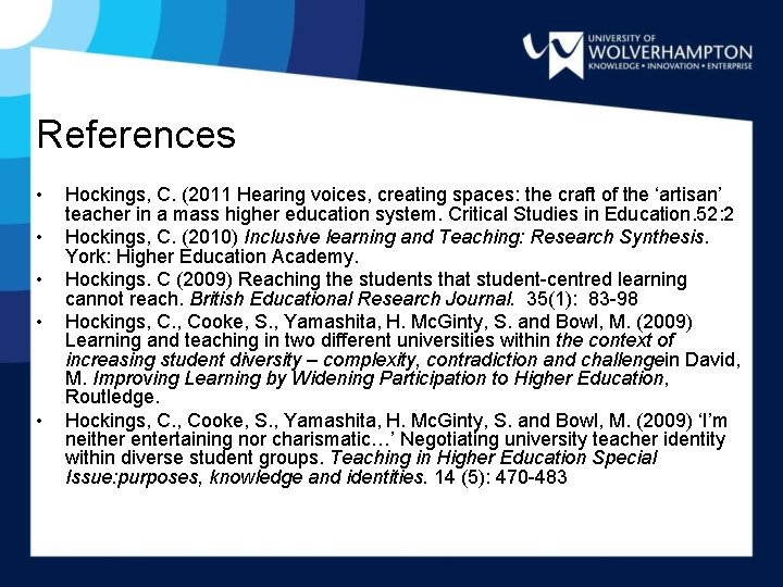 References • • • Hockings, C. (2011 Hearing voices, creating spaces: the craft of