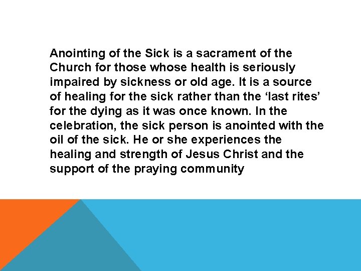 SACRAMENTS OF HEALING AND FORGIVENESS Anointing of the Sick is a sacrament of the