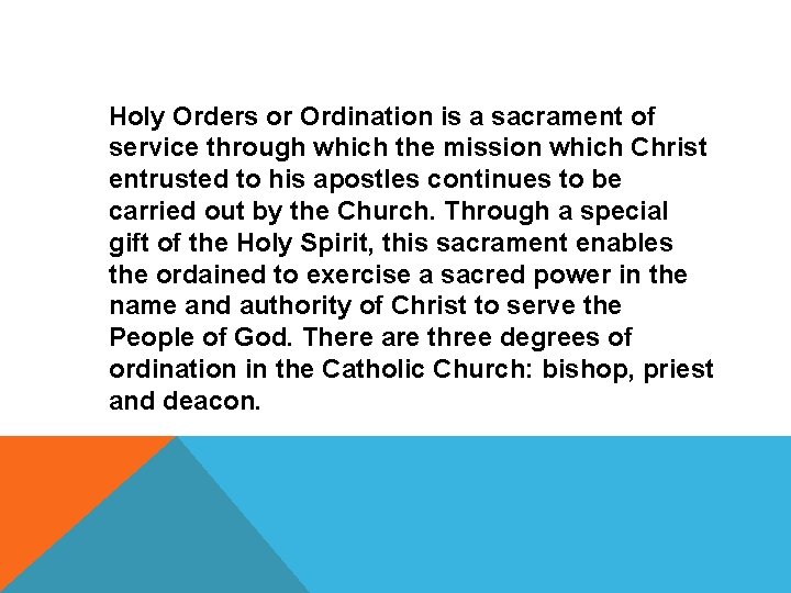 SACRAMENTS AT THE SERVICE OF COMMUNION Holy Orders or Ordination is a sacrament of