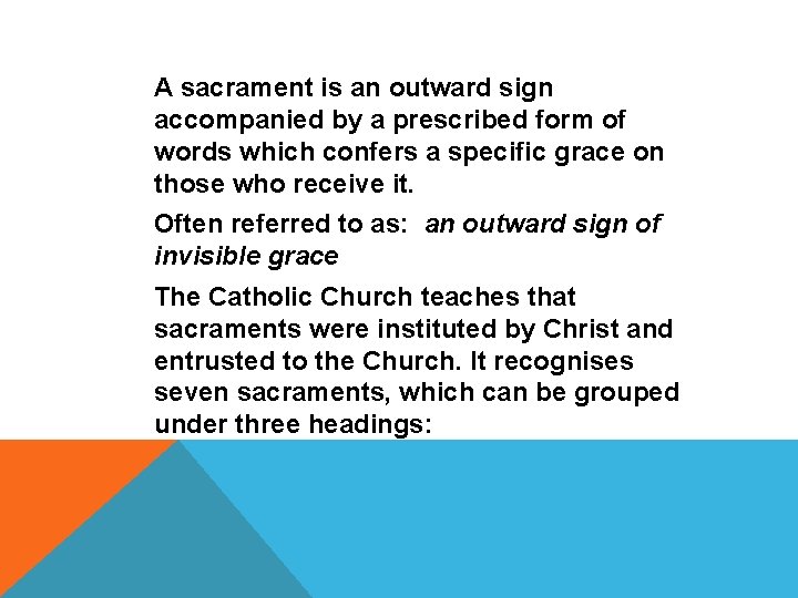 THE SACRAMENTS A sacrament is an outward sign accompanied by a prescribed form of