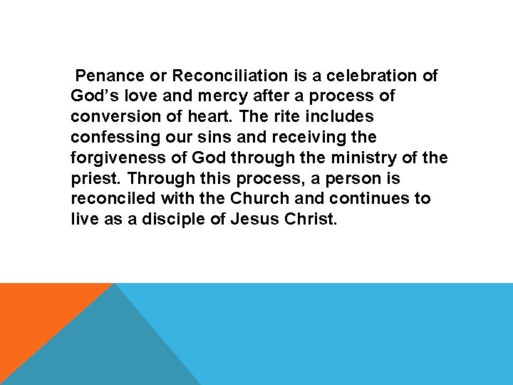 SACRAMENTS OF HEALING AND FORGIVENESS Penance or Reconciliation is a celebration of God’s love
