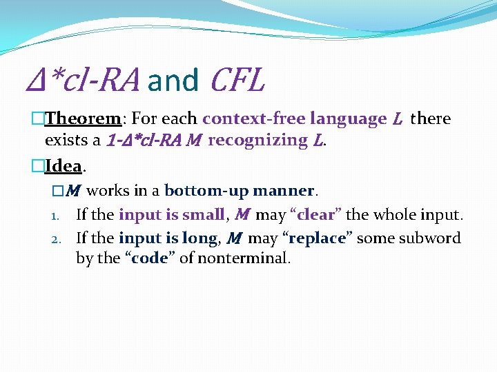 Δ*cl-RA and CFL �Theorem: For each context-free language L there exists a 1 -Δ*cl-RA