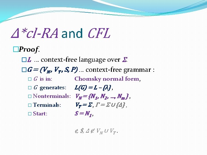 Δ*cl-RA and CFL �Proof. �L … context-free language over Σ. �G = (VN ,