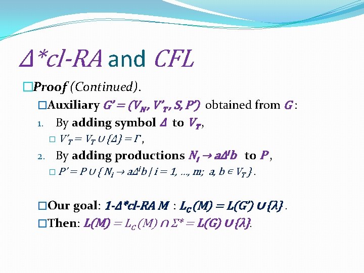 Δ*cl-RA and CFL �Proof (Continued). �Auxiliary G’ = (VN , V’T , S, P’)