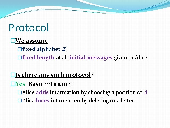 Protocol �We assume: �fixed alphabet Σ , �fixed length of all initial messages given