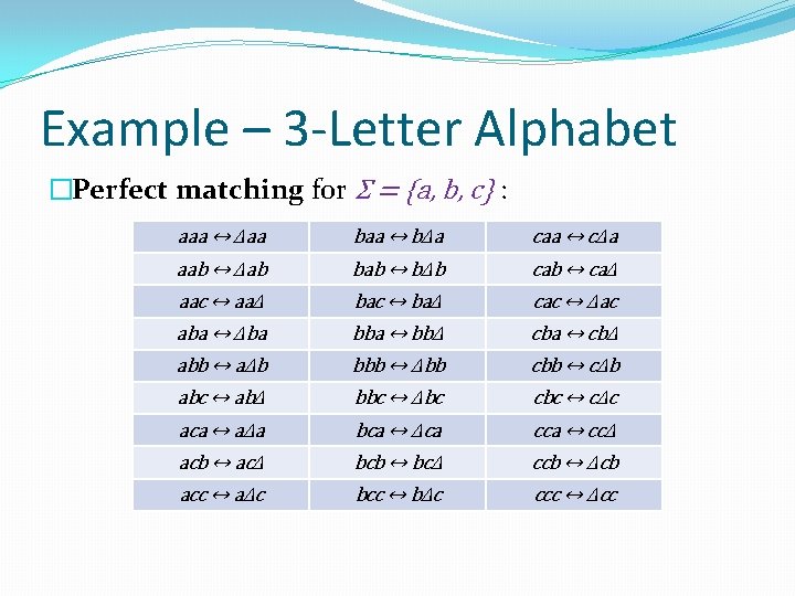 Example – 3 -Letter Alphabet �Perfect matching for Σ = {a, b, c} :