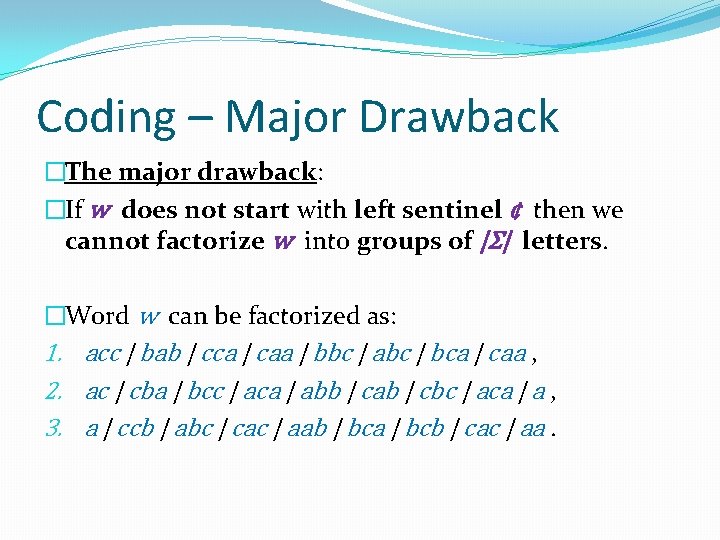 Coding – Major Drawback �The major drawback: �If w does not start with left