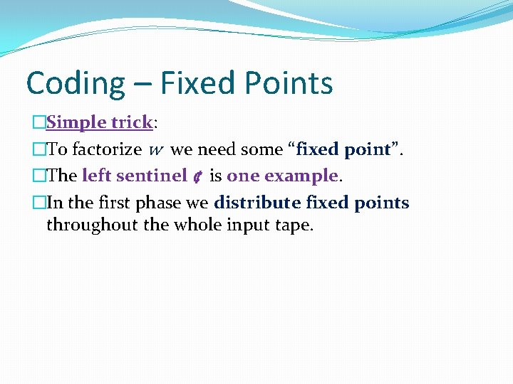 Coding – Fixed Points �Simple trick: �To factorize w we need some “fixed point”.