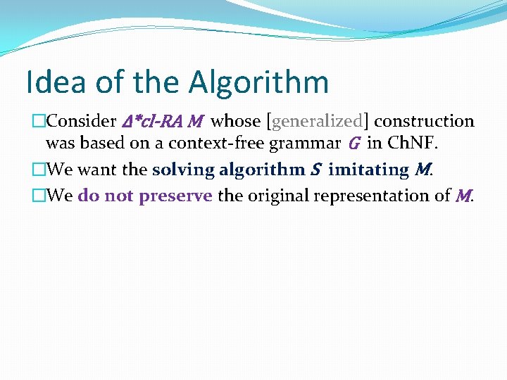 Idea of the Algorithm �Consider Δ*cl-RA M whose [generalized] construction was based on a