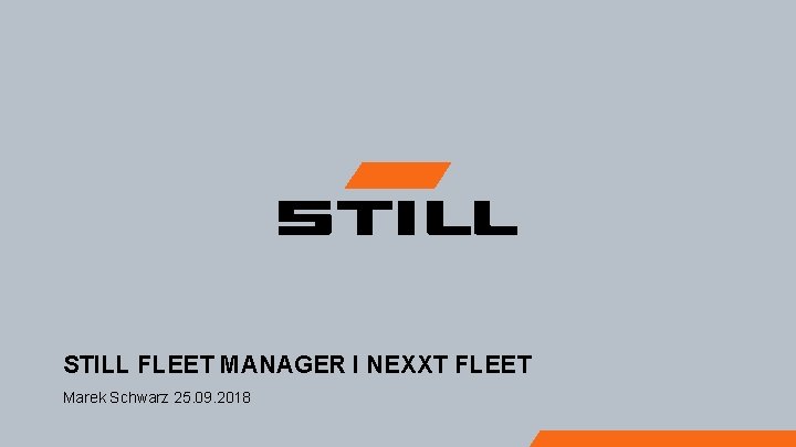 STILL FLEET MANAGER I NEXXT FLEET Marek Schwarz 25. 09. 2018 