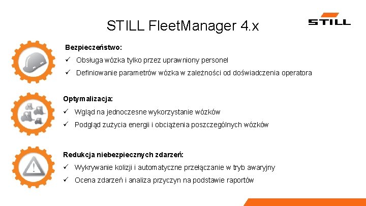 STILL Fleet. Manager 4. x Bezpieczeństwo: ü Obsługa wózka tylko przez uprawniony personel ü