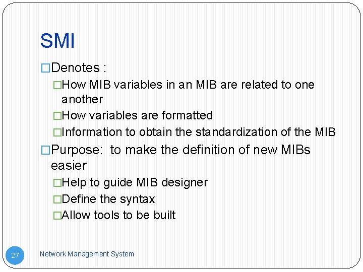 SMI �Denotes : �How MIB variables in an MIB are related to one another