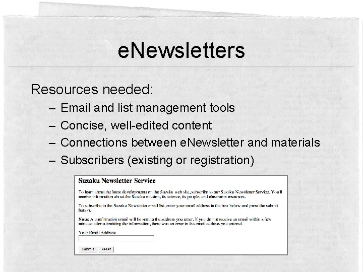 e. Newsletters Resources needed: – – Email and list management tools Concise, well-edited content