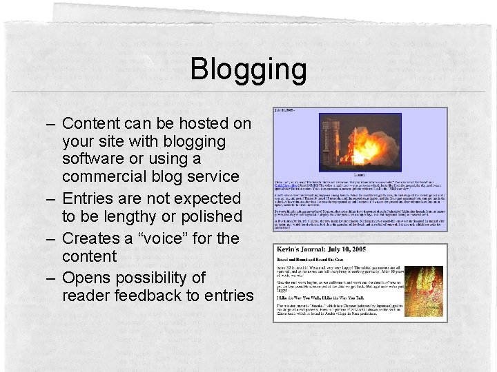 Blogging – Content can be hosted on your site with blogging software or using