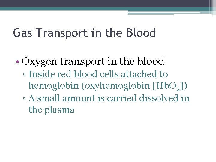 Gas Transport in the Blood • Oxygen transport in the blood ▫ Inside red
