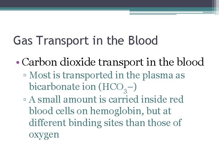 Gas Transport in the Blood • Carbon dioxide transport in the blood ▫ Most