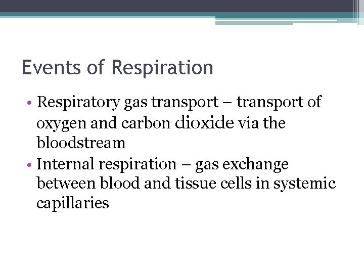 Events of Respiration • Respiratory gas transport – transport of oxygen and carbon dioxide