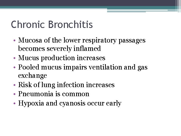 Chronic Bronchitis • Mucosa of the lower respiratory passages becomes severely inflamed • Mucus