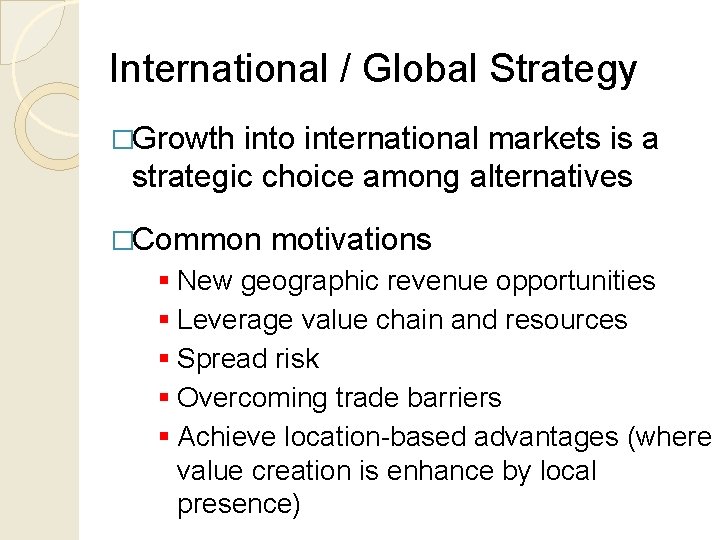 International / Global Strategy �Growth into international markets is a strategic choice among alternatives