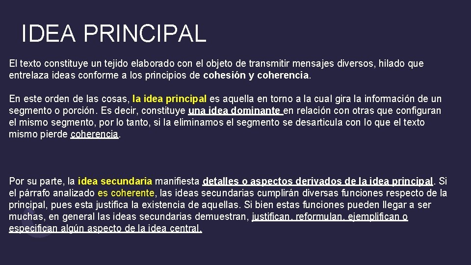 IDEA PRINCIPAL El texto constituye un tejido elaborado con el objeto de transmitir mensajes