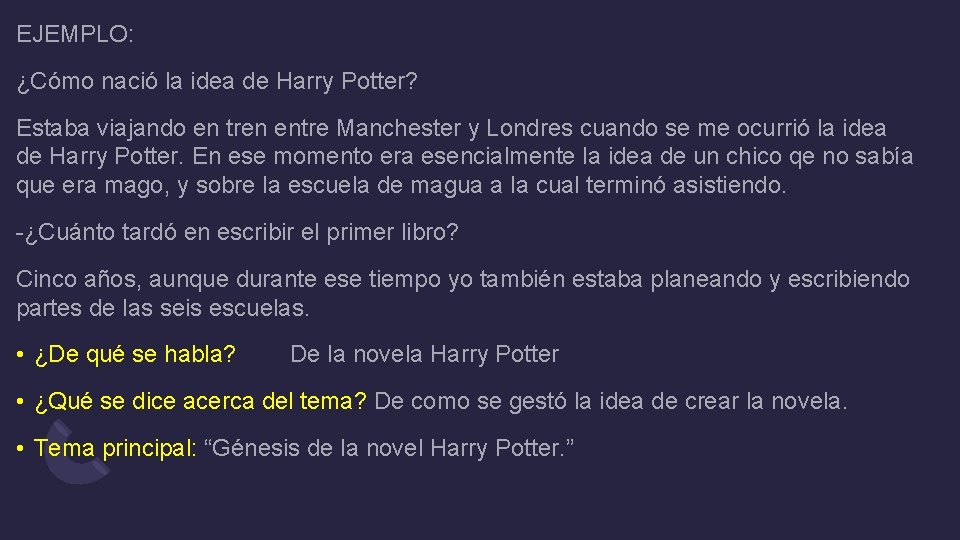 EJEMPLO: ¿Cómo nació la idea de Harry Potter? Estaba viajando en tren entre Manchester