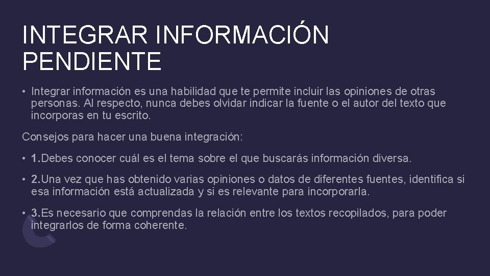 INTEGRAR INFORMACIÓN PENDIENTE • Integrar información es una habilidad que te permite incluir las