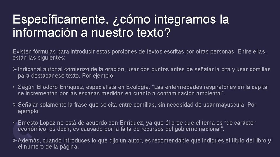 Específicamente, ¿cómo integramos la información a nuestro texto? Existen fórmulas para introducir estas porciones