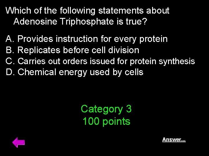 Which of the following statements about Adenosine Triphosphate is true? A. Provides instruction for