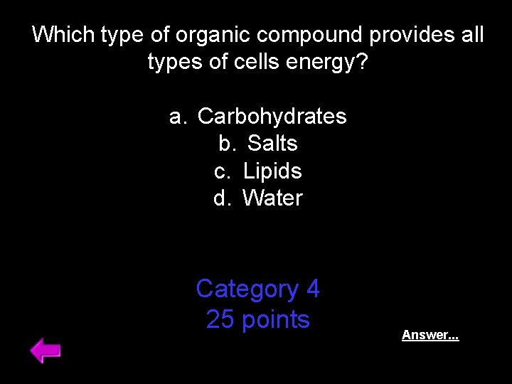 Which type of organic compound provides all types of cells energy? a. Carbohydrates b.