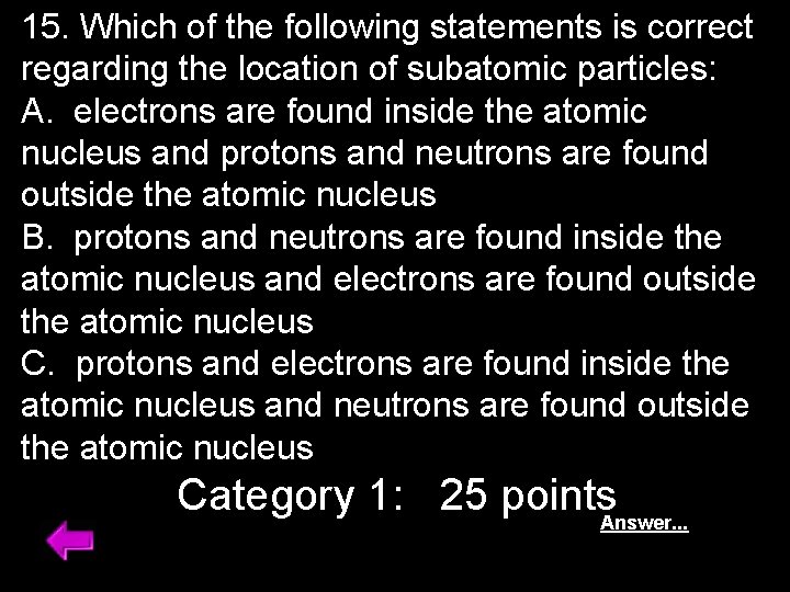 15. Which of the following statements is correct regarding the location of subatomic particles: