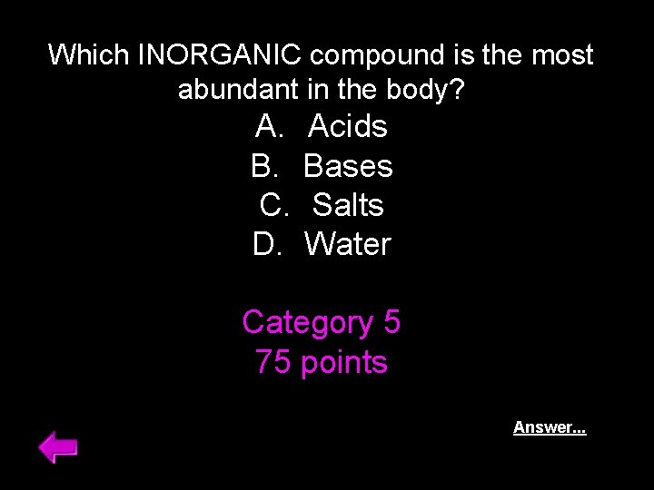 Which INORGANIC compound is the most abundant in the body? A. B. C. D.