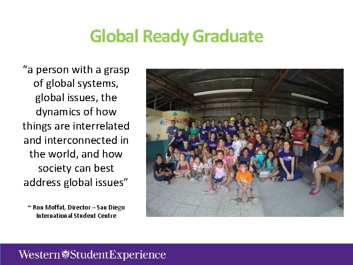 Global Ready Graduate “a person with a grasp of global systems, global issues, the