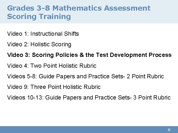 Grades 3 -8 Mathematics Assessment Scoring Training Video 1: Instructional Shifts Video 2: Holistic Grades 3 -8 Mathematics Assessment Scoring Training Video 1: Instructional Shifts Video 2: Holistic