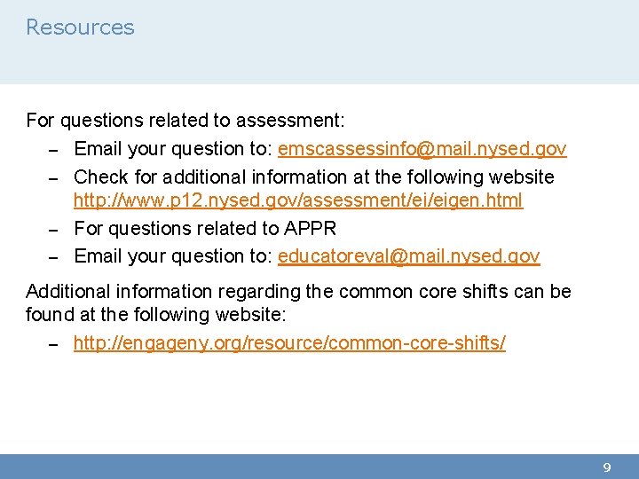 Resources For questions related to assessment: – Email your question to: emscassessinfo@mail. nysed. gov Resources For questions related to assessment: – Email your question to: emscassessinfo@mail. nysed. gov