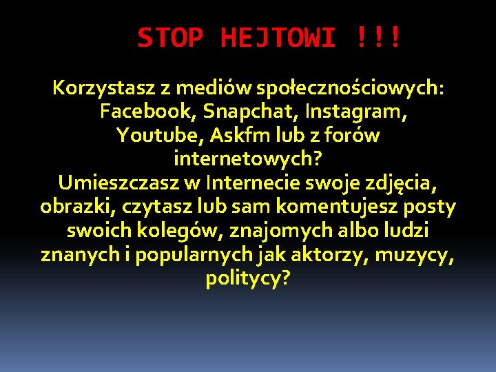 STOP HEJTOWI !!! Korzystasz z mediów społecznościowych: Facebook, Snapchat, Instagram, Youtube, Askfm lub z