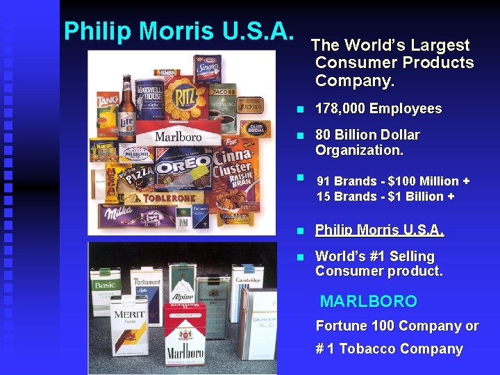 Philip Morris U. S. A. The World’s Largest Consumer Products Company. n 178, 000