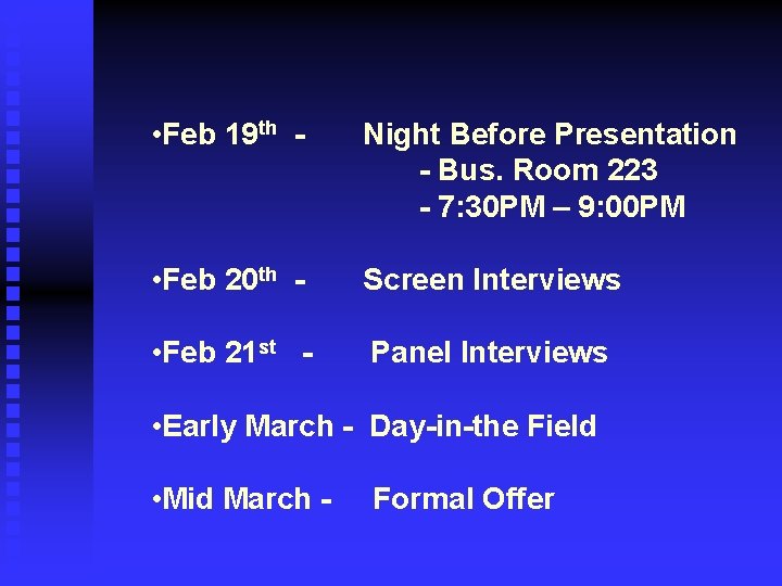  • Feb 19 th - Night Before Presentation - Bus. Room 223 -