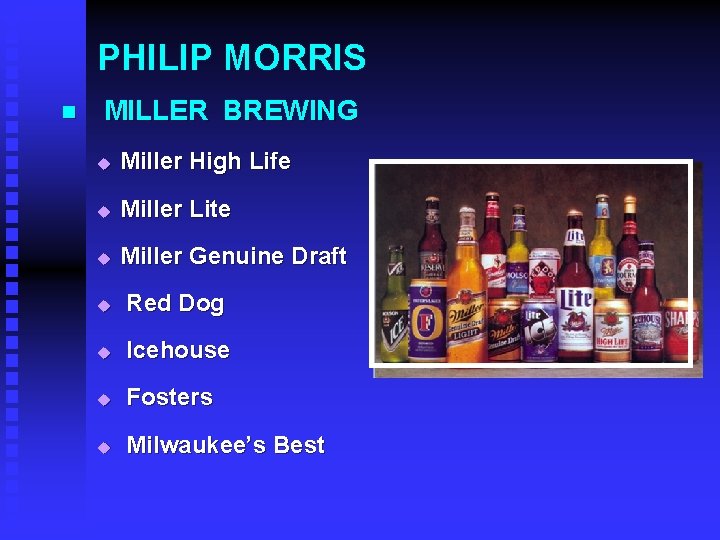 PHILIP MORRIS n MILLER BREWING u Miller High Life u Miller Lite u Miller