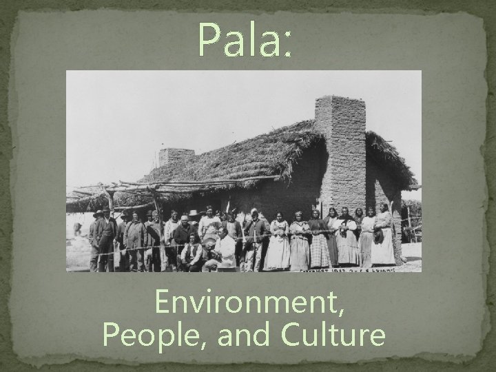 Pala: Environment, People, and Culture 