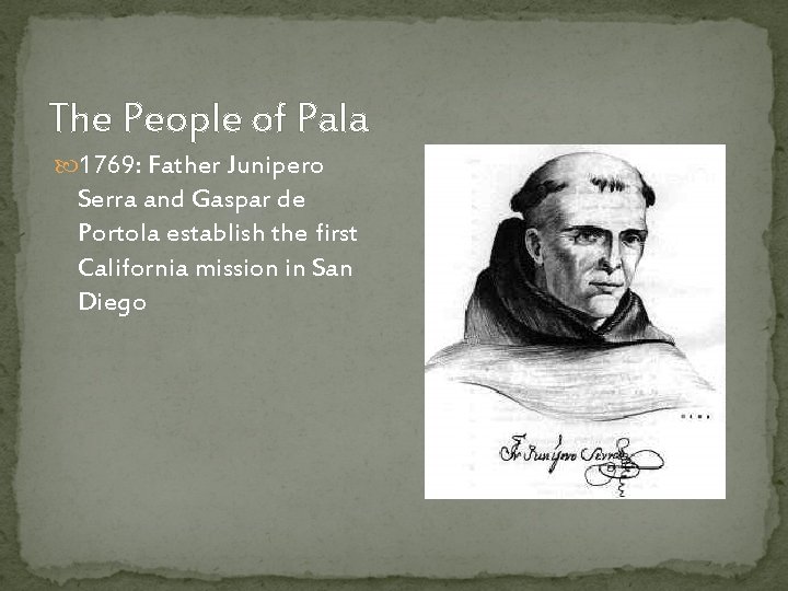 The People of Pala 1769: Father Junipero Serra and Gaspar de Portola establish the