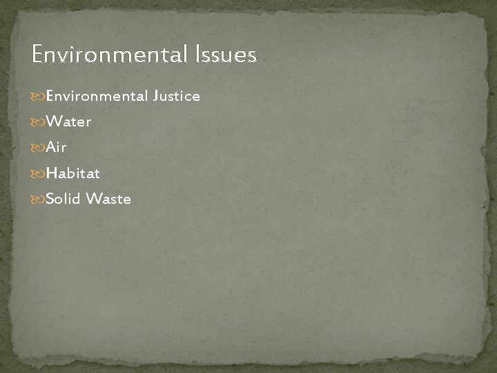 Environmental Issues Environmental Justice Water Air Habitat Solid Waste 