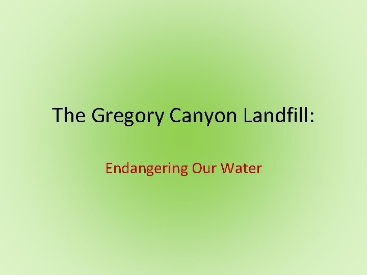 The Gregory Canyon Landfill: Endangering Our Water 
