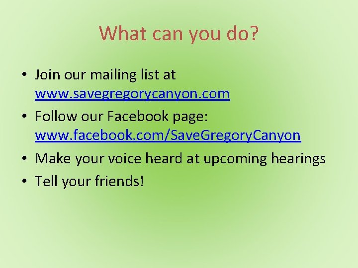 What can you do? • Join our mailing list at www. savegregorycanyon. com •