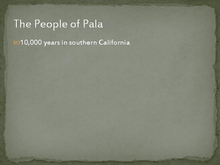 The People of Pala 10, 000 years in southern California 