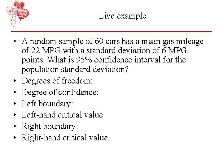 Live example • A random sample of 60 cars has a mean gas mileage