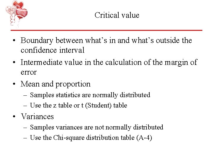 Critical value • Boundary between what’s in and what’s outside the confidence interval •