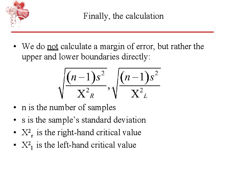 Finally, the calculation • We do not calculate a margin of error, but rather