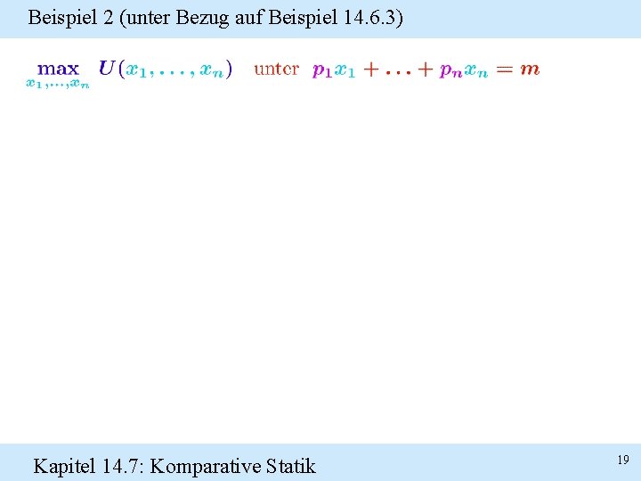 Beispiel 2 (unter Bezug auf Beispiel 14. 6. 3) Kapitel 14. 7: Komparative Statik