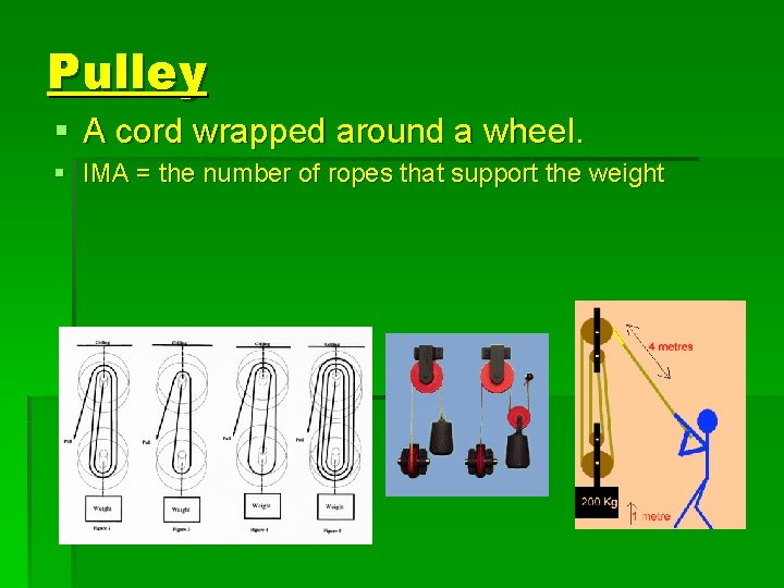 Pulley § A cord wrapped around a wheel. § IMA = the number of