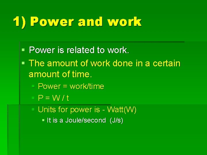 1) Power and work § Power is related to work. § The amount of